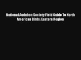 National Audubon Society Field Guide To North American Birds: Eastern Region Read Download