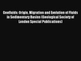Geofluids: Origin Migration and Evolution of Fluids in Sedimentary Basins (Geological Society