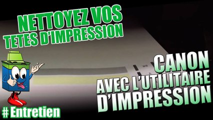 Entretien : Comment nettoyer des têtes d'impression Canon avec l'utilitaire d'impression !