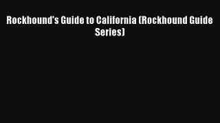 Rockhound's Guide to California (Rockhound Guide Series) Read Online Free