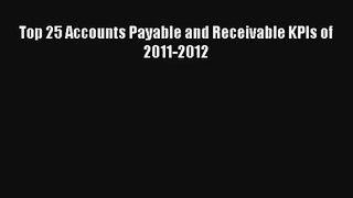 Top 25 Accounts Payable and Receivable KPIs of 2011-2012 Online