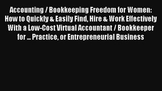 Accounting / Bookkeeping Freedom for Women: How to Quickly & Easily Find Hire & Work Effectively