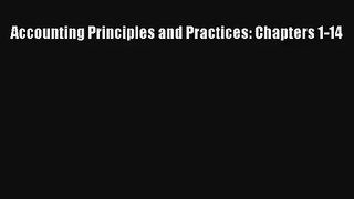 Accounting Principles and Practices: Chapters 1-14 Free