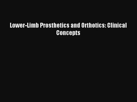 AudioBook Lower-Limb Prosthetics and Orthotics: Clinical Concepts Free
