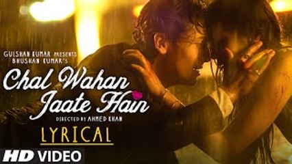 Chal Wahan Jaate Hain Full Song with LYRICS - Arijit Singh - Tiger Shroff, Kriti Sanon - T-Series