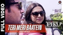 Teri Meri Baatein - Full Video - Piku - Amitabh Bachchan, Irrfan Khan & Deepika Padukone
