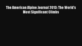 The American Alpine Journal 2013: The World's Most Significant Climbs Read PDF Free