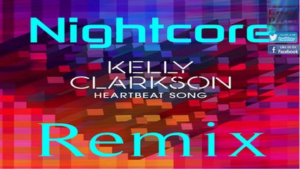 Kelly Clarkson Heartbeat Song Nightcore remix
