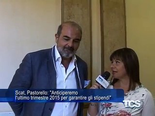 Scat,Pastorello Anticiperemo ultimo trimestre 2015 per garantire gli stipendi