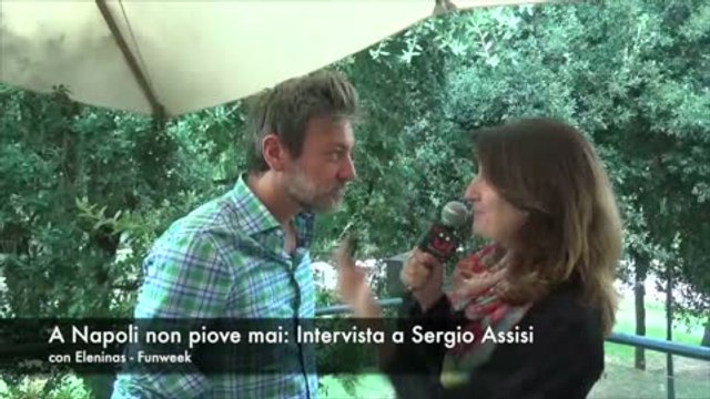 A Napoli non piove mai: Intervista Sergio Assisi