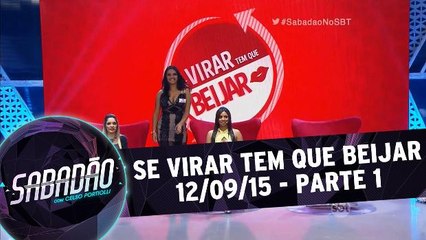 Se Virar Tem Que Beijar - 12.09.15 - Parte 1