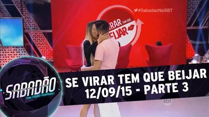 Se Virar Tem Que Beijar - 12.09.15 - Parte 3