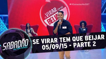 Se virar tem que beijar - 05.09.15 - Parte 2