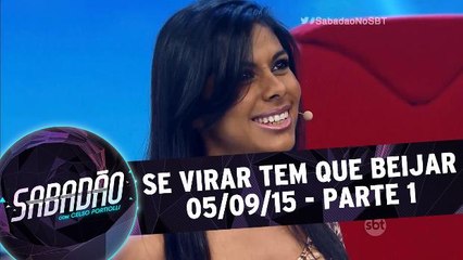 Se virar tem que beijar - 05.09.15 - Parte 1