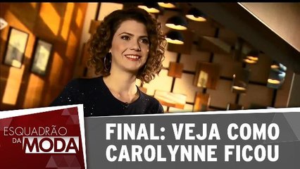 Final: veja como Carolynne ficou