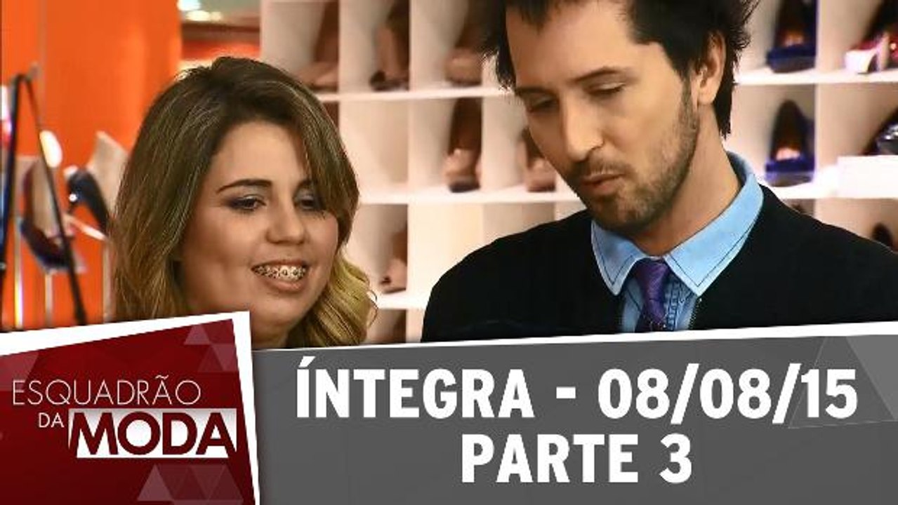 Esquadrão da Moda - 08.08.15 - Parte 3
