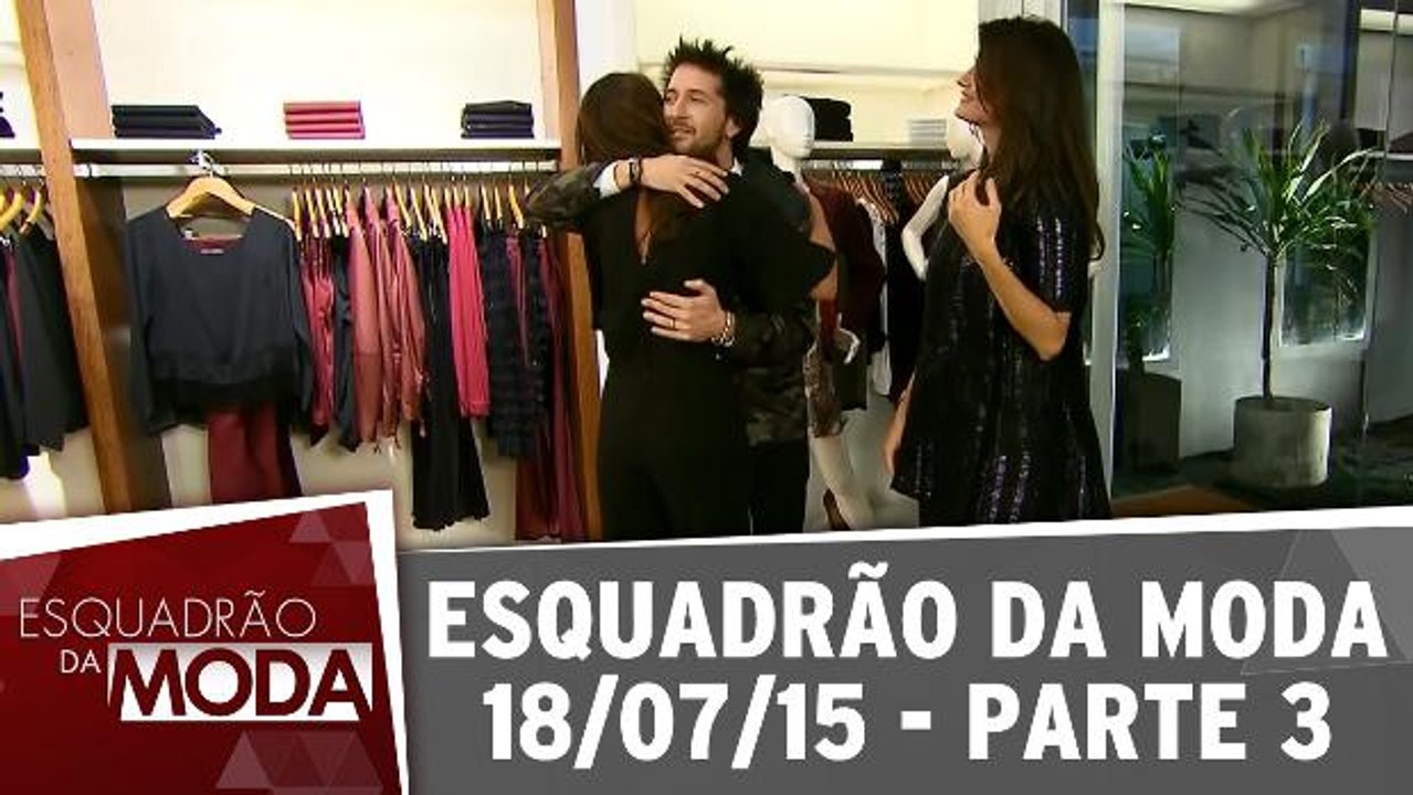 Esquadrão da Moda - 18.07.15 - Parte 3