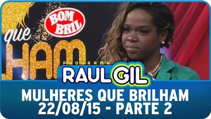 Mulheres Que Brilham - 22/08/15 - Parte 2