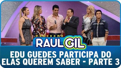 Edu Guedes participa do Elas Querem Saber - Parte 3