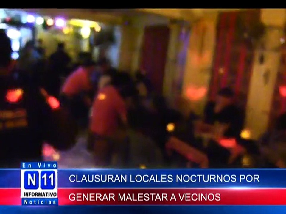 N11 Informativo CLAUSURAN LOCALES NOCTURNOS POR QUEJA DE LOS VECINOS POR LA BULLA QUE GENERAN ESTOS LOCALES