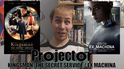 Projector: Kingsman - The Secret Service / Ex Machina (REVIEW)
