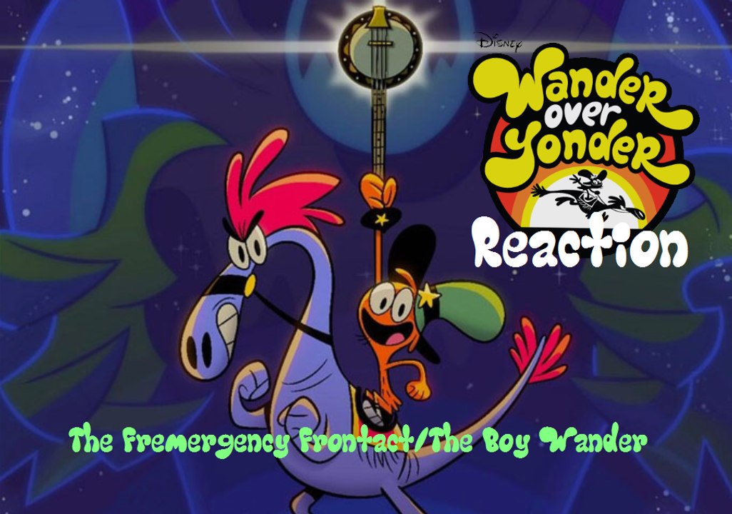 Wander Over Yonder - "The Fremergency Frontact" & "The Boy Wander" Reaction!
