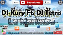 Dj Tetris Ft. Dj Kury - La Marimba - Grandes de la Costa Mix 2015