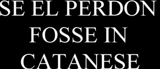 E SE..EL PERDON FOSSE IN CATANESE -parodia di catania vs world - YouTube