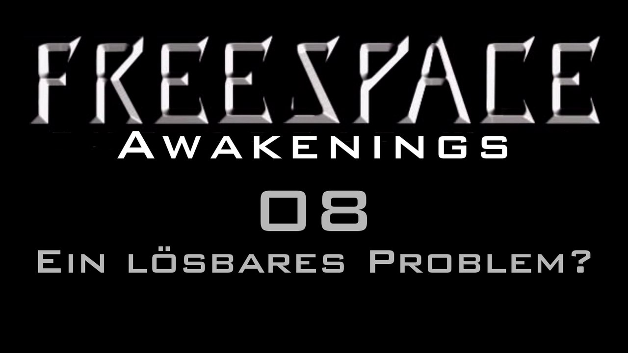 Let's Play FreeSpace: Awakenings - #08 - Ein lösbares Problem?