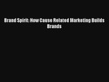 Brand Spirit: How Cause Related Marketing Builds Brands Livre TǸlǸcharger Gratuit PDF