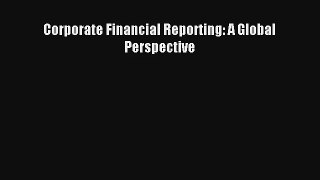Corporate Financial Reporting: A Global Perspective Livre TǸlǸcharger Gratuit PDF