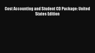 Cost Accounting and Student CD Package: United States Edition Livre TǸlǸcharger Gratuit PDF