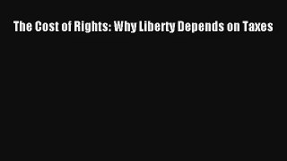 The Cost of Rights: Why Liberty Depends on Taxes Livre TǸlǸcharger Gratuit PDF