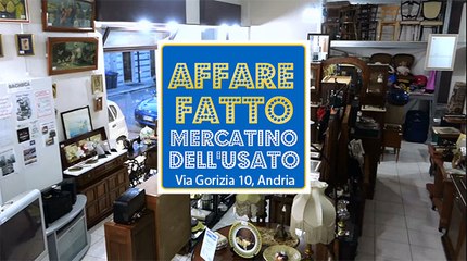 "Affare Fatto Andria": un nuovo mercatino dell'usato per vendere e acquistare