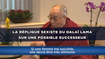 La réplique sexiste sur le possible successeur féminine du Dalaï Lama