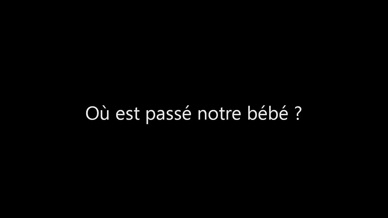 Où est passé notre bébé ?
