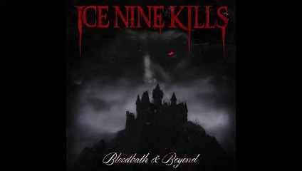 Ice Nine Kills - Bloodbath & Beyond