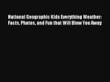 National Geographic Kids Everything Weather: Facts Photos and Fun that Will Blow You Away Read