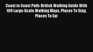 Coast to Coast Path: British Walking Guide With 109 Large-Scale Walking Maps Places To Stay