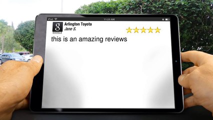 Arlington Toyota          Amazing         5 Star Review by Jane S.