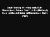 Rock Climbing: Mastering Basic Skills (Mountaineers Outdoor Expert) 1st (first) Edition by