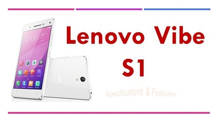 Lenovo Vibe S1 Specifications & Features