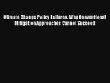 Climate Change Policy Failures: Why Conventional Mitigation Approaches Cannot Succeed Read