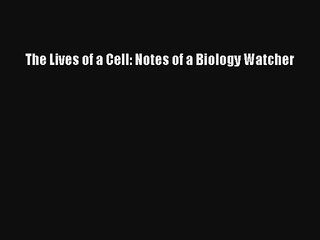 AudioBook The Lives of a Cell: Notes of a Biology Watcher Free