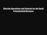 Effective Operations and Controls for the Small Privately Held Business Free