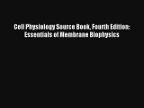 AudioBook Cell Physiology Source Book Fourth Edition: Essentials of Membrane Biophysics Online