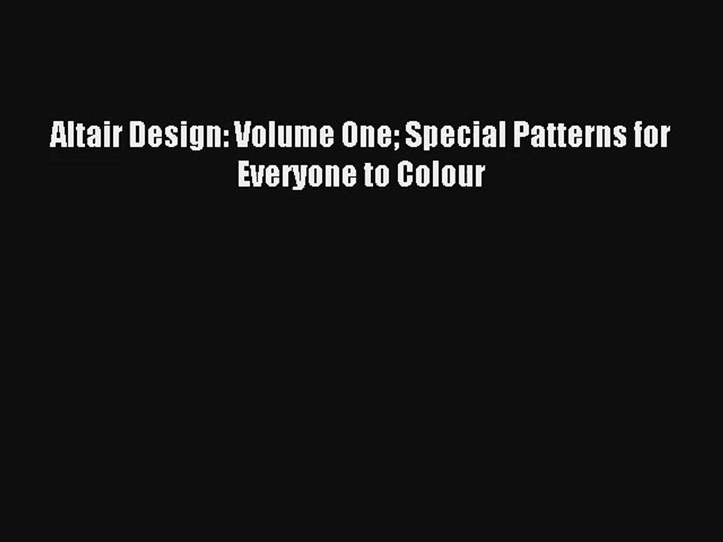 AudioBook Altair Design: Volume One Special Patterns for Everyone to Colour Online
