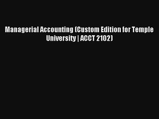 Managerial Accounting (Custom Edition for Temple University | ACCT 2102) Free