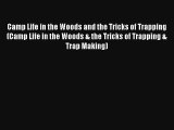 Camp Life in the Woods and the Tricks of Trapping (Camp Life in the Woods & the Tricks of Trapping