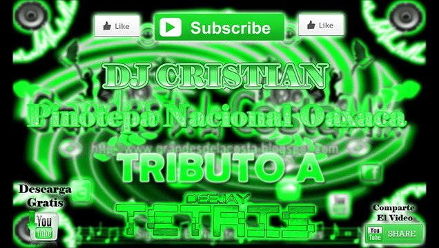 Dj Cristian - Pinotepa Nacional Oaxaca - Tributo a Dj Tetris - Grandes de la Costa Mix
